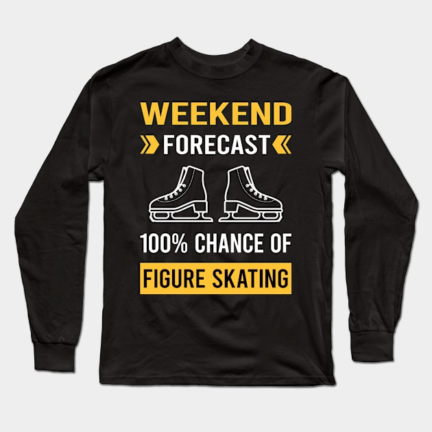 Weekend Forecast Figure Skating Skate Skater Long Sleeve T-Shirt by Good Day